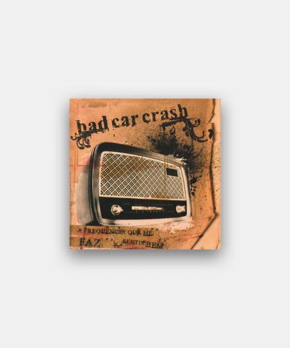 CD - Bad Car Crash - A Frequência Que Me Faz Sentir Bem